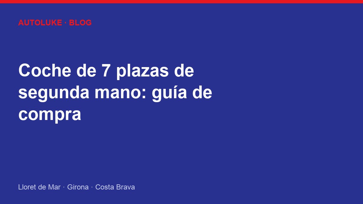 Coche de 7 plazas de segunda mano: guía de compra 2026
